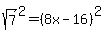 sqrt%287%29%5E2=%288x-16%29%5E2