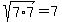 sqrt%287%2A7%29+=+7+