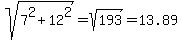sqrt%287%5E2+%2B+12%5E2%29+=+sqrt%28193%29+=13.89