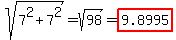sqrt%287%5E2+%2B+7%5E2%29+=+sqrt%2898%29+=+highlight%289.8995%29