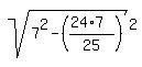 sqrt%287%5E2+-+%28%2824%2A7%29%2F25%29%29%5E2%29