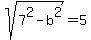 sqrt%287%5E2-b%5E2%29=+5