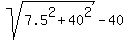 sqrt%287.5%5E2%2B40%5E2%29-40