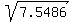 sqrt%287.5486%29