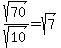 sqrt%2870%29%2Fsqrt%2810%29+=+sqrt%287%29