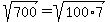 sqrt%28700%29=sqrt%28100%2A7%29