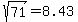 sqrt%2871%29+=+8.43