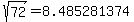 sqrt%2872%29=8.485281374
