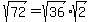 sqrt%2872%29+=+sqrt%2836%29%2Asqrt%282%29