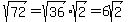 sqrt%2872%29+=+sqrt%2836%29%2Asqrt%282%29+=+6sqrt%282%29