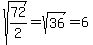 sqrt%2872%2F2%29+=+sqrt%2836%29+=+6