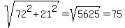 sqrt%2872%5E2+%2B+21%5E2%29+=+sqrt%285625%29+=+75
