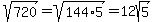 sqrt%28720%29+=+sqrt%28144%2A5%29+=+12sqrt%285%29