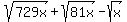 sqrt%28729x%29+%2B+sqrt%2881x%29-sqrt%28x%29