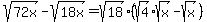sqrt%2872x%29-sqrt%2818x%29=sqrt%2818%29%28sqrt%284%29sqrt%28x%29-sqrt%28x%29%29