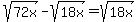 sqrt%2872x%29-sqrt%2818x%29=sqrt%2818x%29