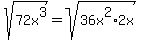 sqrt%2872x%5E3%29+=+sqrt%2836x%5E2%2A2x%29