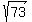 sqrt%2873%29