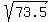 sqrt%2873.5%29