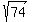 sqrt%2874%29