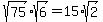 sqrt%2875%29%2Asqrt%286%29=15%2Asqrt%282%29