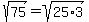 sqrt%2875%29=sqrt%2825%2A3%29