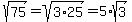 sqrt%2875%29+=+sqrt%283%2A25%29+=+5%2Asqrt%283%29