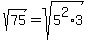 sqrt%2875%29+=+sqrt%285%5E2+%2A+3%29