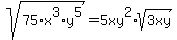 sqrt%2875%2Ax%5E3%2Ay%5E5%29=5xy%5E2%2Asqrt%283xy%29