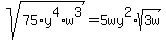 sqrt%2875%2Ay%5E4%2Aw%5E3%29=5wy%5E2%2Asqrt%283w%29