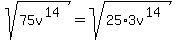 sqrt%2875v%5E%2814%29%29=sqrt%2825%2A3v%5E%2814%29%29