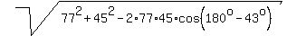 sqrt%2877%5E2+%2B+45%5E2+-+2%2A77%2A45%2Acos%28180%5Eo-43%5Eo%29%29