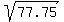 sqrt%2877.75%29