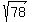 sqrt%2878%29