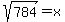 sqrt%28784%29=x