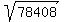 sqrt%2878408%29