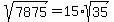 sqrt%287875%29+=+15%2Asqrt%2835%29