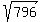 sqrt%28796%29