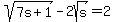 sqrt%287s%2B1%29-2sqrt%28s%29+=+2