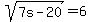 sqrt%287s-20%29=6