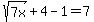 sqrt%287x%29%2B4-1=7