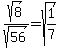 sqrt%288%29%2Fsqrt%2856%29=sqrt%281%2F7%29