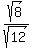 sqrt%288%29+%2F+sqrt%2812%29