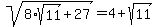 sqrt%288%2Asqrt%2811%29%2B27%29+=+4%2Bsqrt%2811%29