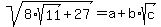 sqrt%288%2Asqrt%2811%29%2B27%29+=+a%2Bb%2Asqrt%28c%29