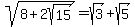 sqrt%288%2B2sqrt%2815%29%29=sqrt%283%29%2Bsqrt%285%29
