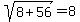 sqrt%288%2B56%29=8