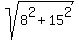 sqrt%288%5E2%2B15%5E2%29