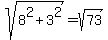 sqrt%288%5E2%2B3%5E2%29+=+sqrt%2873%29