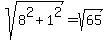 sqrt%288%5E2+%2B+1%5E2%29+=+sqrt%2865%29